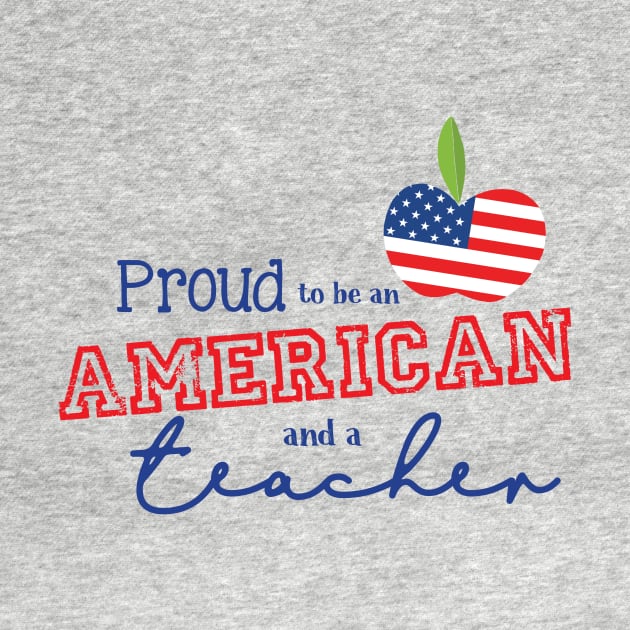 Proud to be an American and a Teacher by TheStuffHut